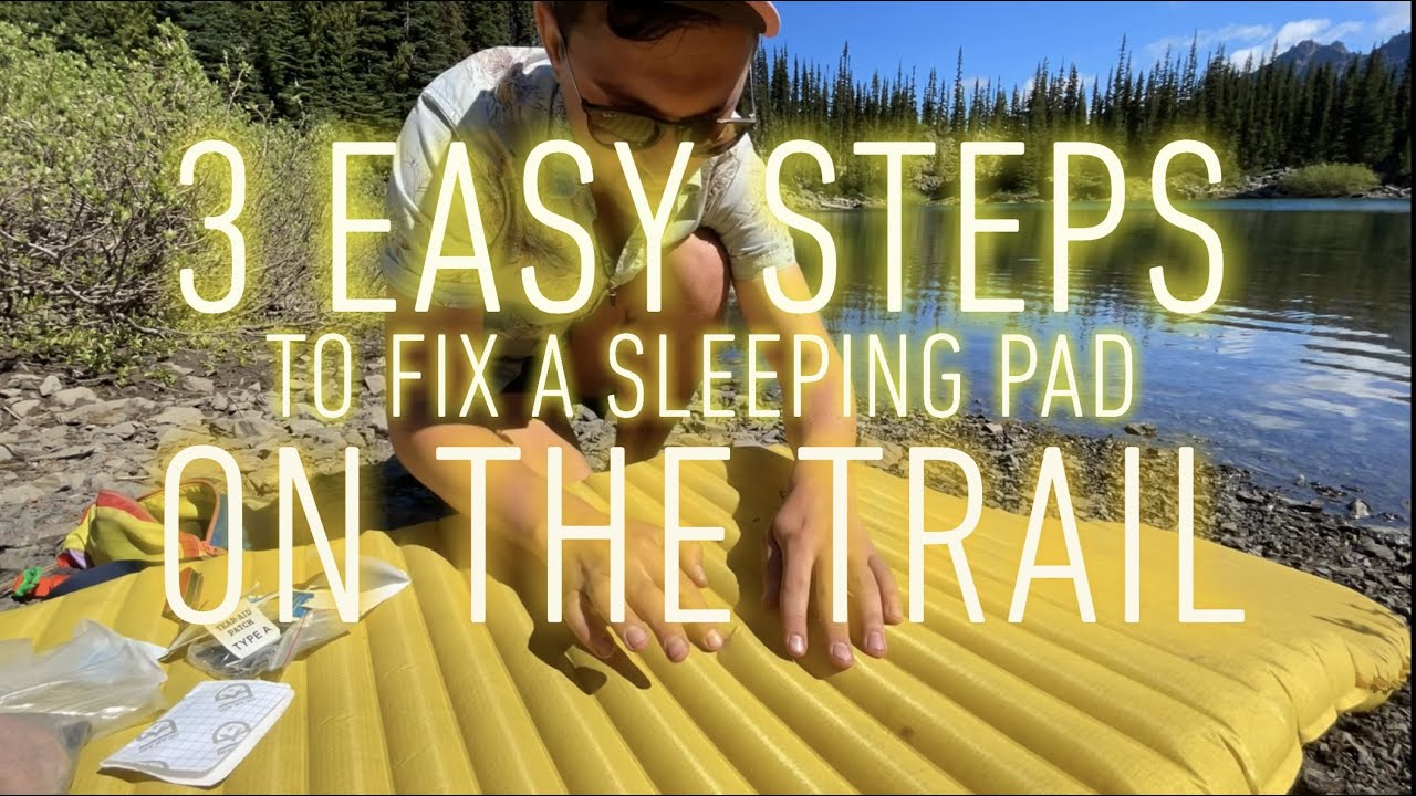 3 Easy Steps to Fix Your Sleeping Pad on Trail