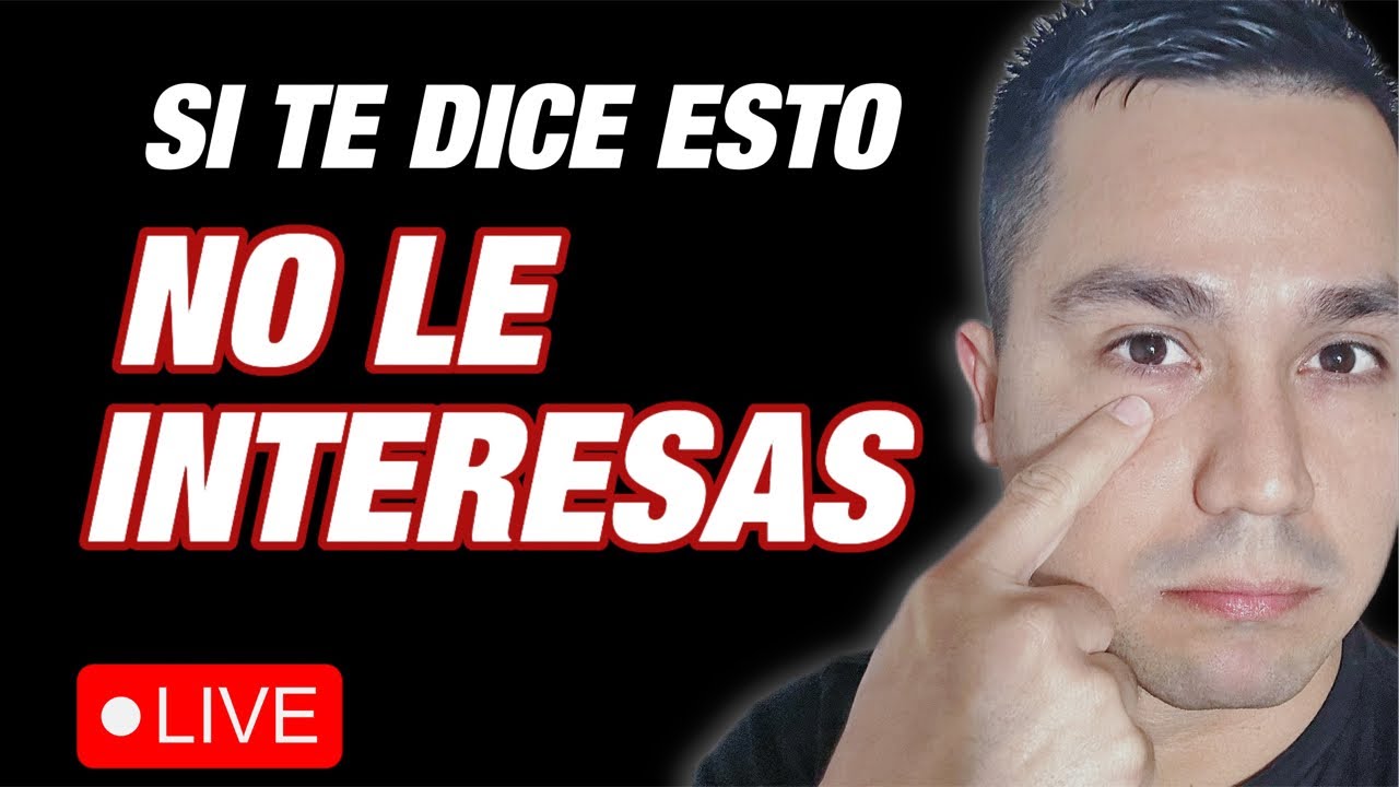 SEÑALES de que NO LE INTERESAS