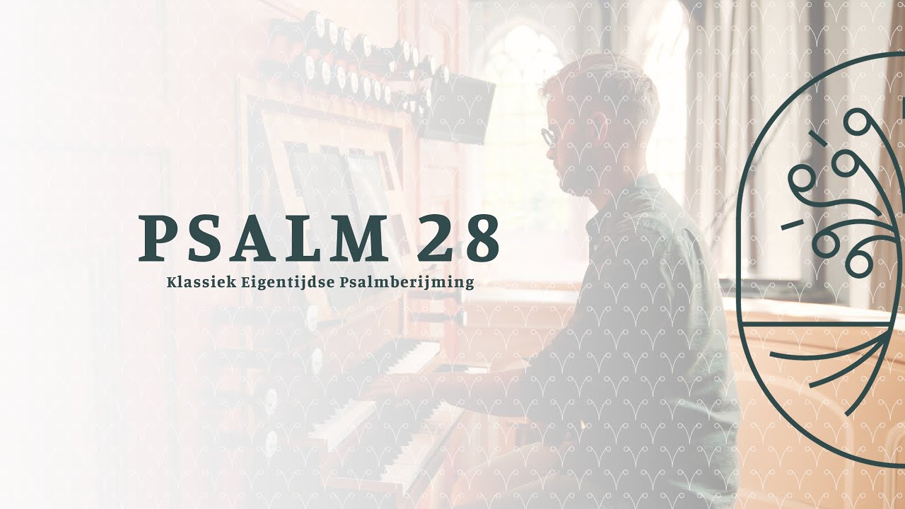 Psalm 28 - Zingen uit de Bron - Klassiek Eigentijdse Psalmberijming