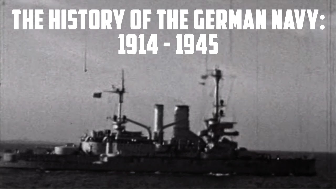 The History of the German Navy: 1914 - 1945