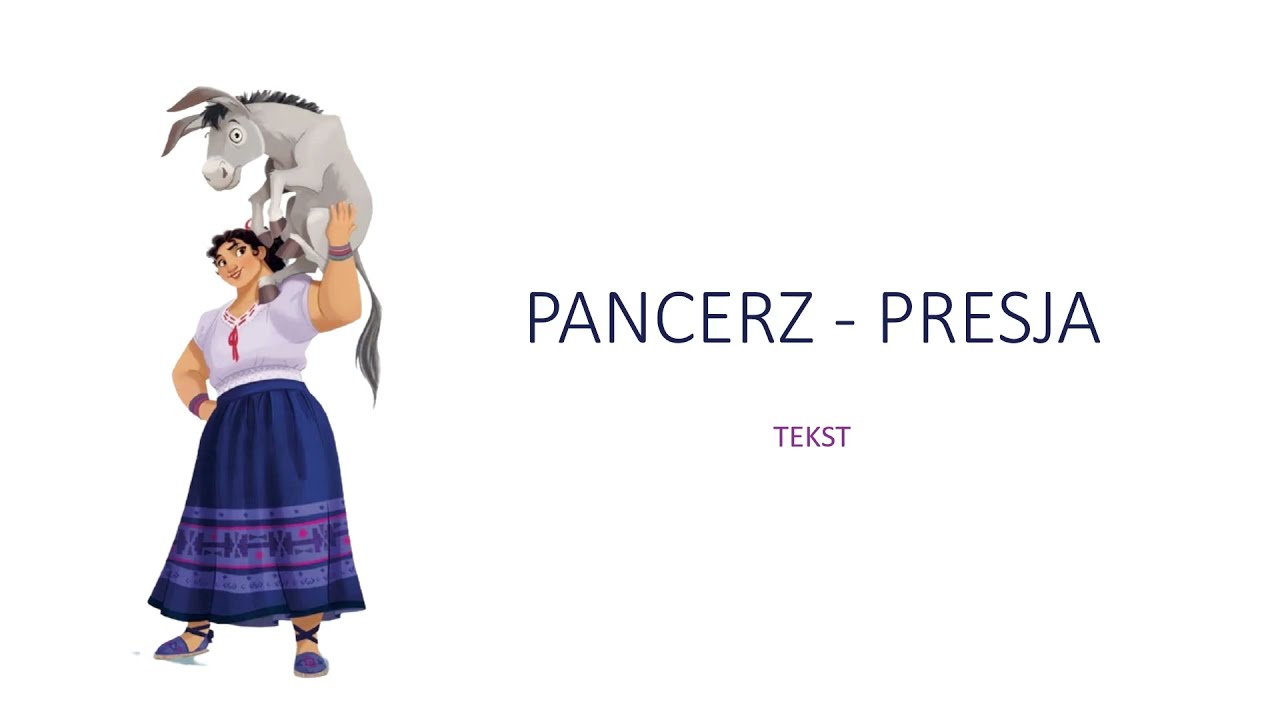 Pancerz - presja - Nasze Magiczne Encanto (2021) tekst