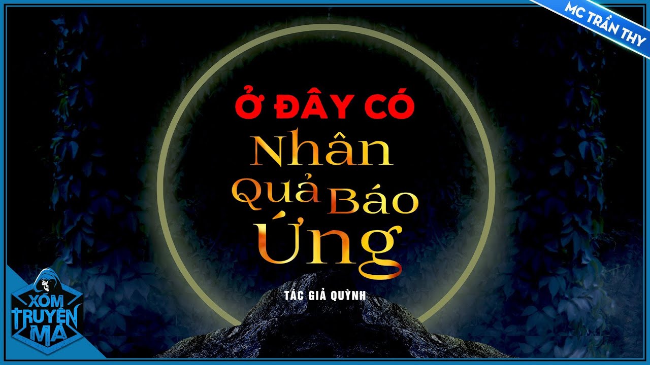 Truyện Ma : Ở ĐÂY CÓ NHÂN QUẢ BÁO ỨNG | Số phận bi thương của Ngà | MC Trần Thy