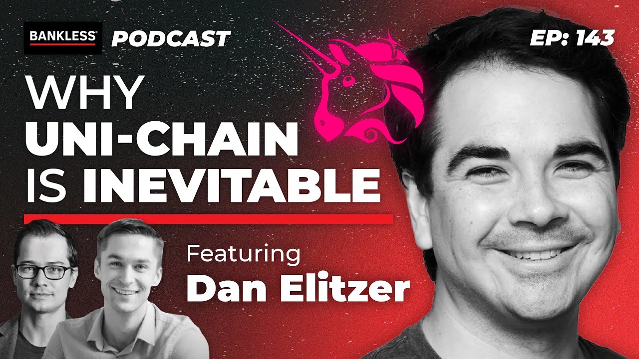 143 - UNIChain is Inevitable with Dan Elitzer