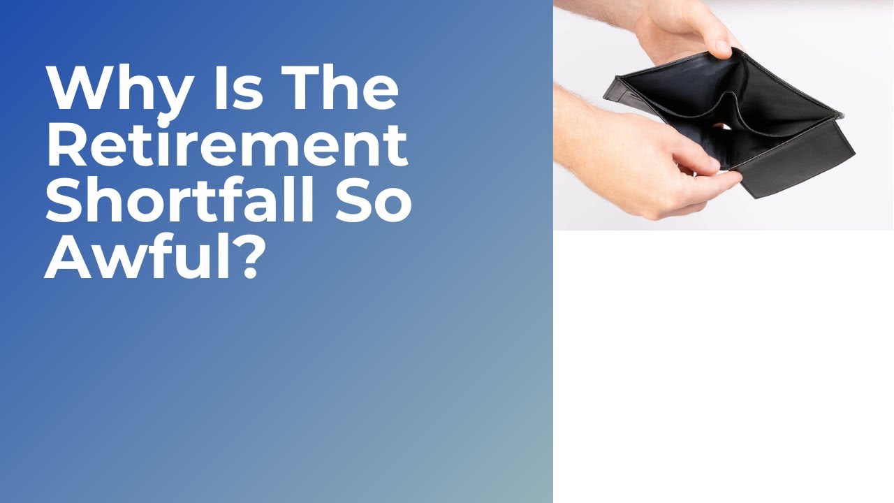Why Is The Retirement Shortfall So Awful