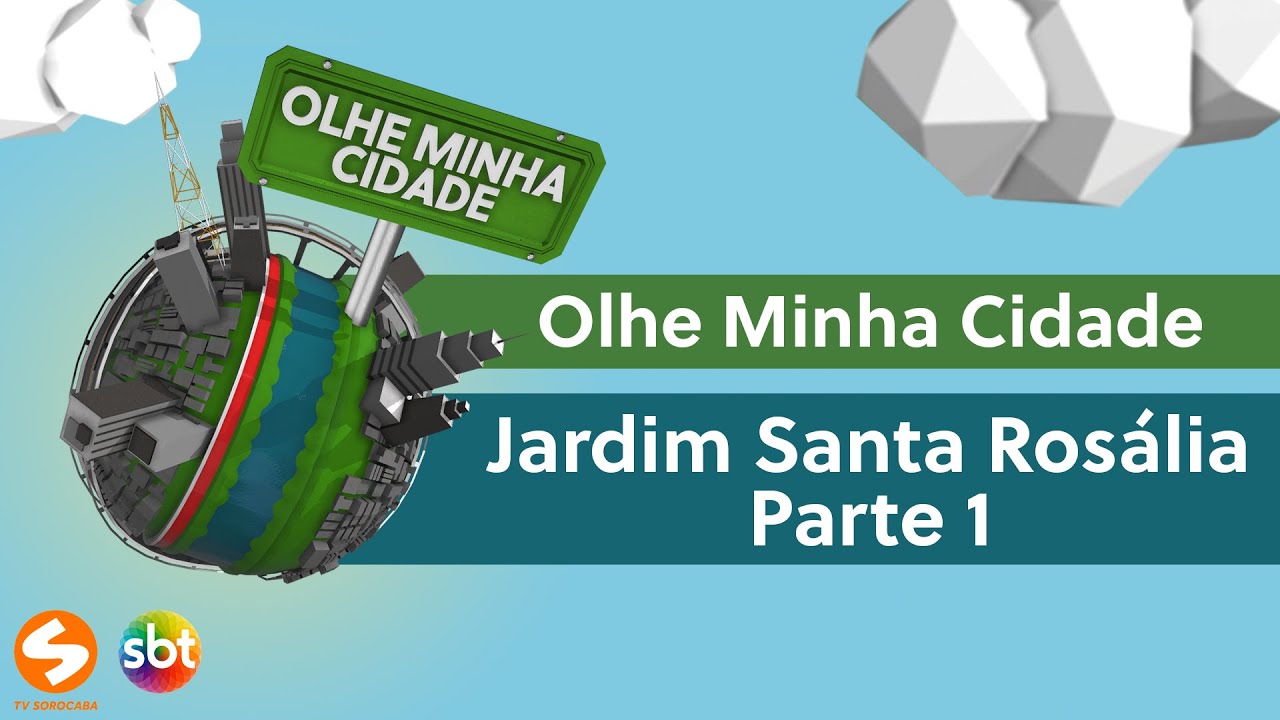 Olhe Minha Cidade - Jardim Santa Rosália - Parte 1 | TV Sorocaba SBT