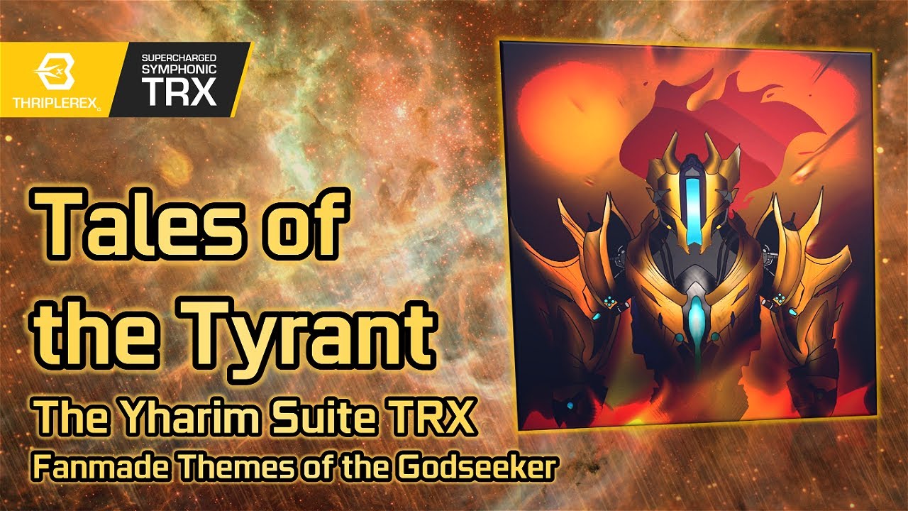 Tales of the Tyrant: The Yharim Suite TRX (Fanmade Godseeker Themes- Calamity ReOrchestrated Extras)