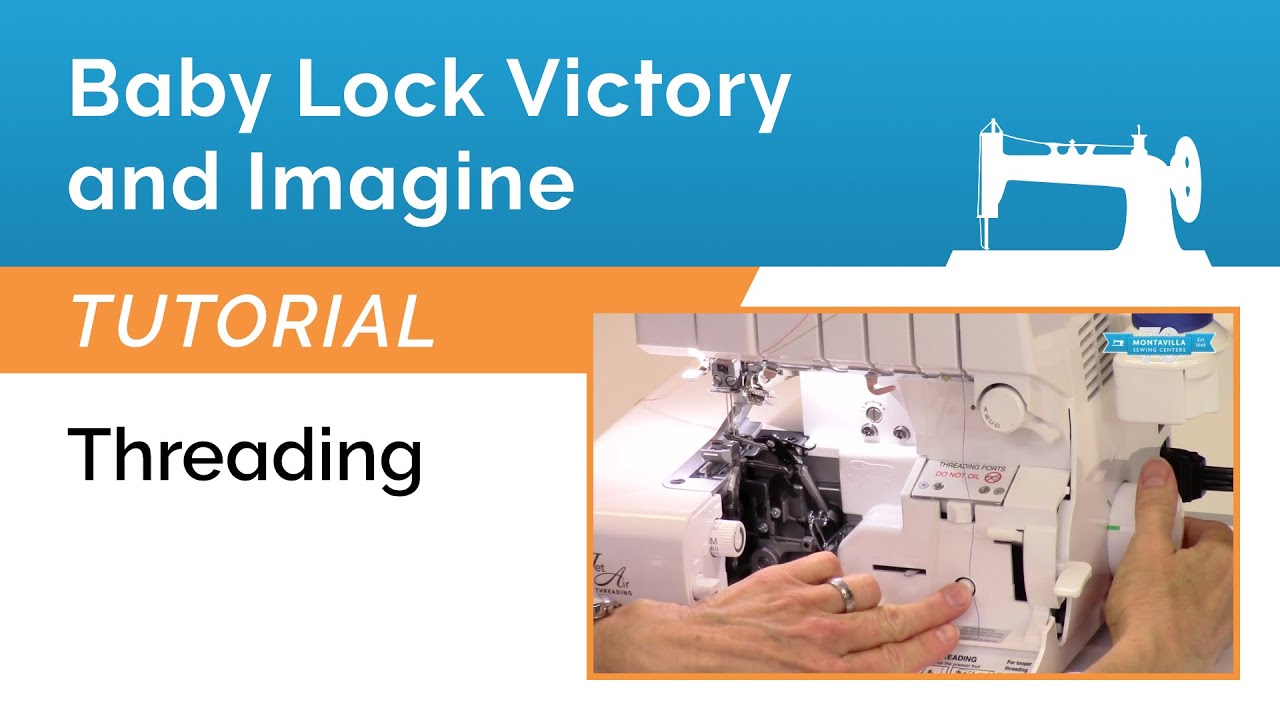 Threading the Baby Lock Victory & Imagine - Montavilla Sewing
