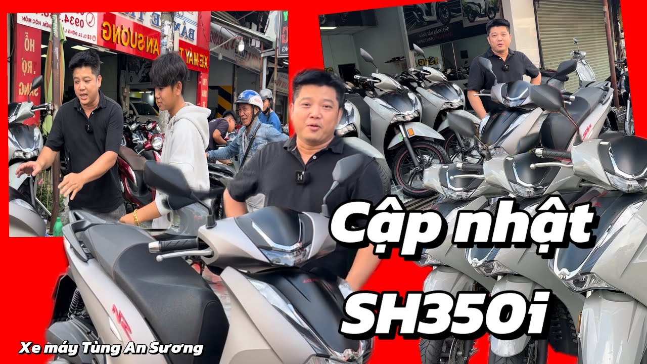 Cập nhật SH350i và hỗ trợ tận tình khách hàng mua xe ngày 24/2 tại Tùng An Sương.