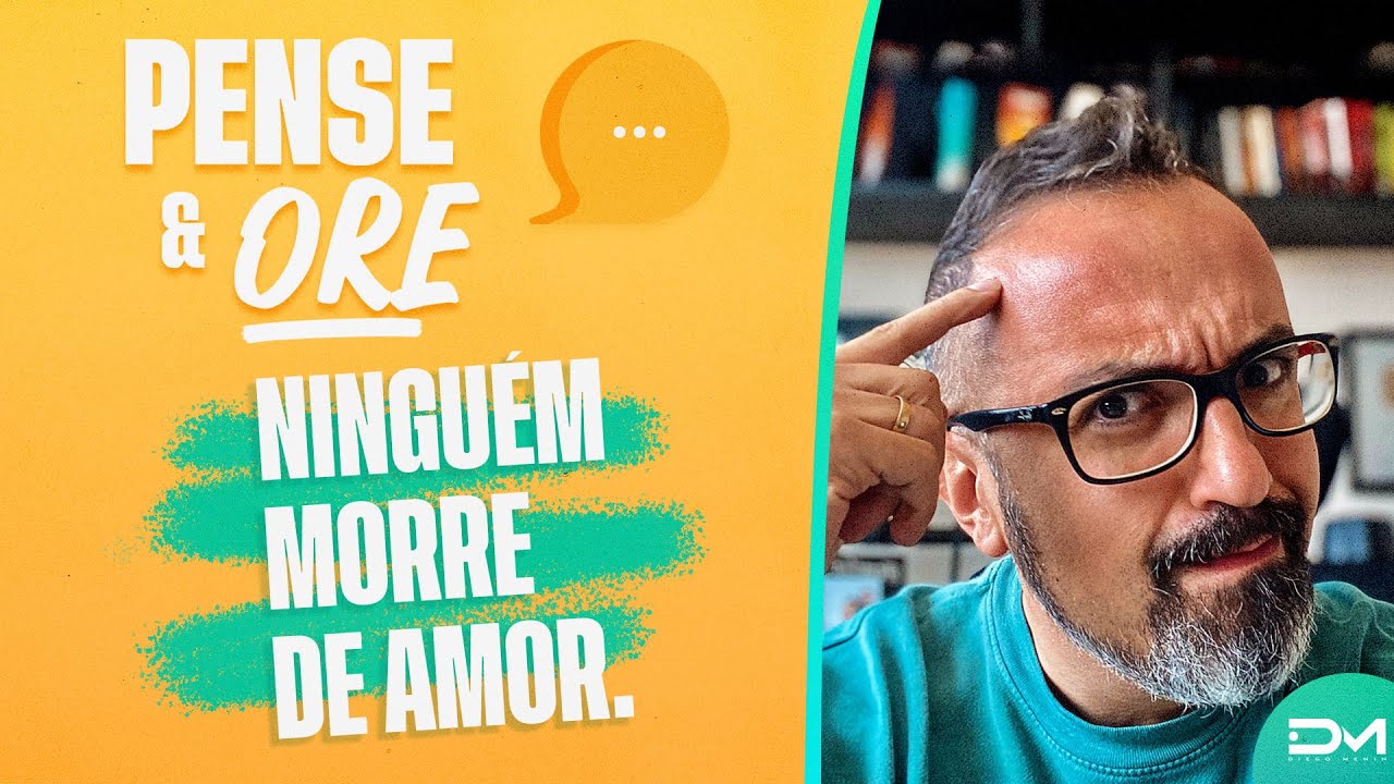 PENSE & ORE  - DEIXE IR, NÃO INSISTA #DIEGOMENIN - #01