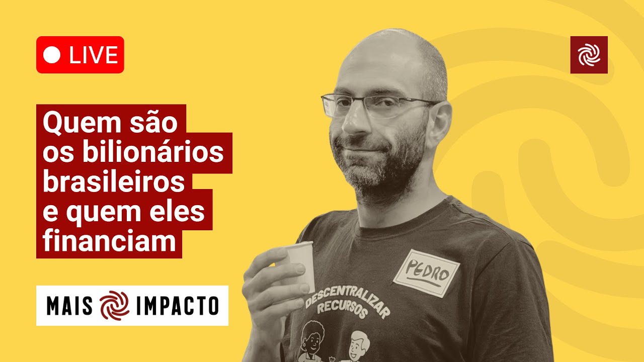 Live | Quem são os bilionários brasileiros e quem eles financiam