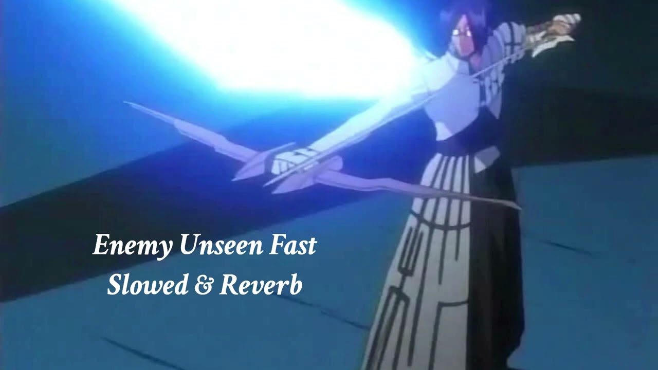 Bleach OST -  Enemy Unseen (Fast) 𝕤𝕝𝕠𝕨𝕖𝕕 & 𝕣𝕖𝕧𝕖𝕣𝕓