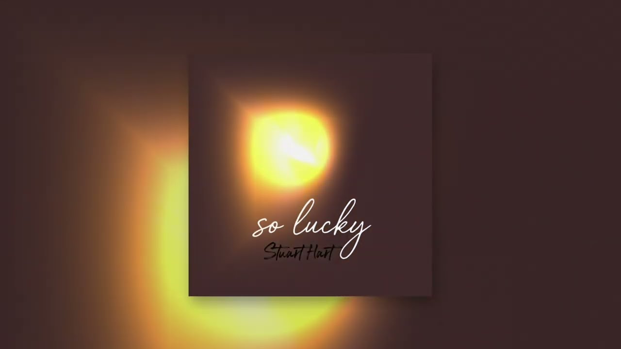 Stuart Hart - So Lucky (Official Lyric Video)