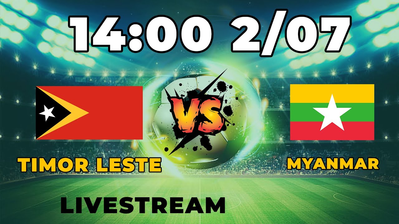 🔴 LIVE TIMOR LESTE - MYANMAR  | HISTORY MATCH | မြန်မာ-စင်္ကာပူ