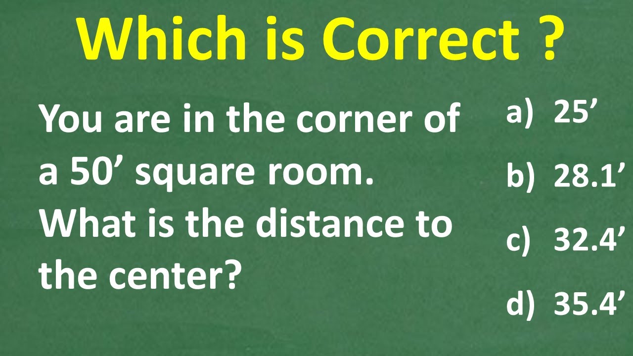 You are in a corner of a 50 ft square room, what is the distance to the center of the room?