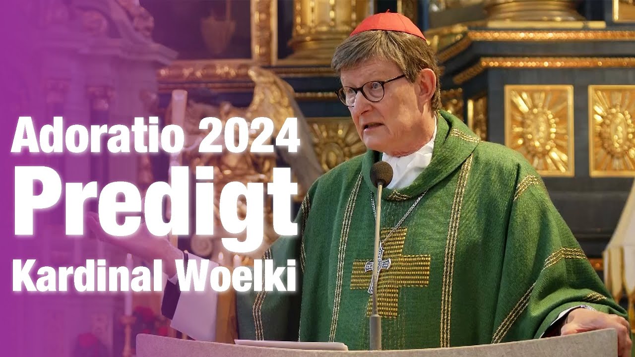 Adoratio 2024 - Predigt Kardinal Woelki