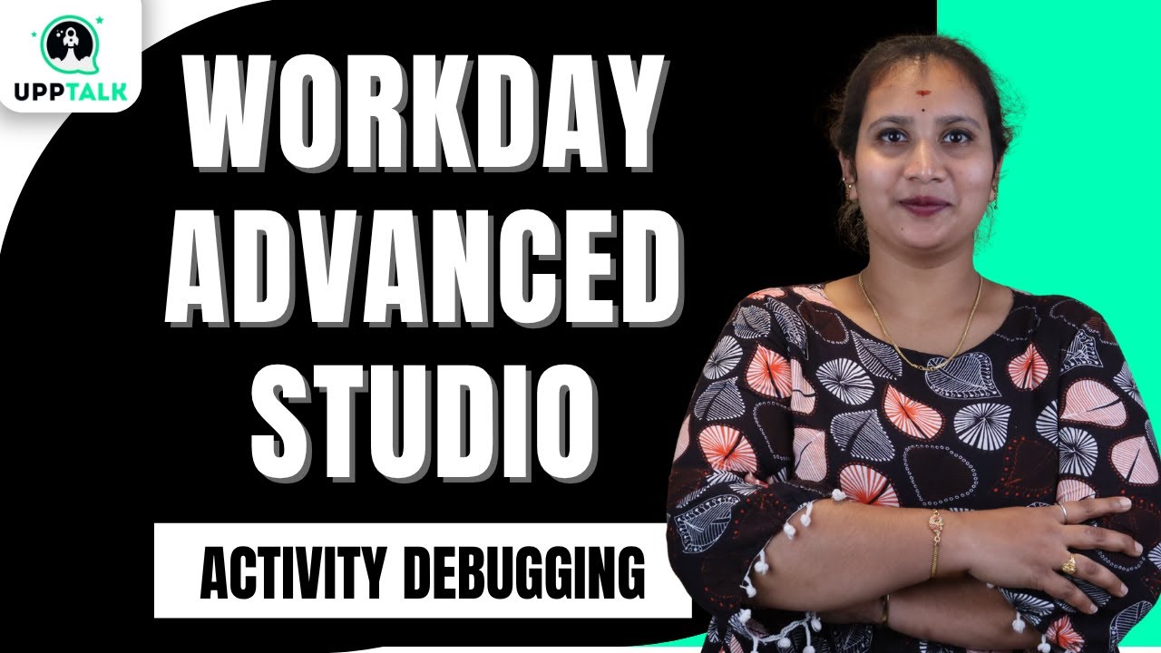 Workday Advanced Studio Activity Debugging | Activity Debugging in Workday Advanced Studio | UppTalk