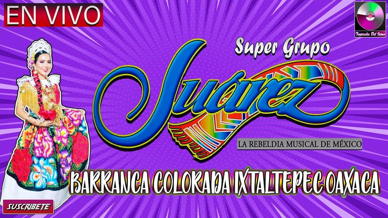 Super Grupo Juarez - En Vivo Barranca Colorada Ixtaltepec