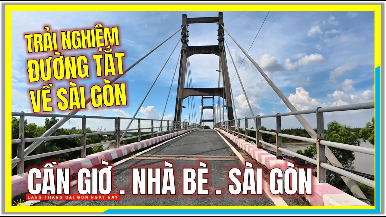 Trải Nghiệm CON ĐƯỜNG TẮT VỀ SÀI GÒN | CẦN GIỜ - NHÀ BÈ - SÀI GÒN | Vùng Ven Sài Gòn Ngày Nay