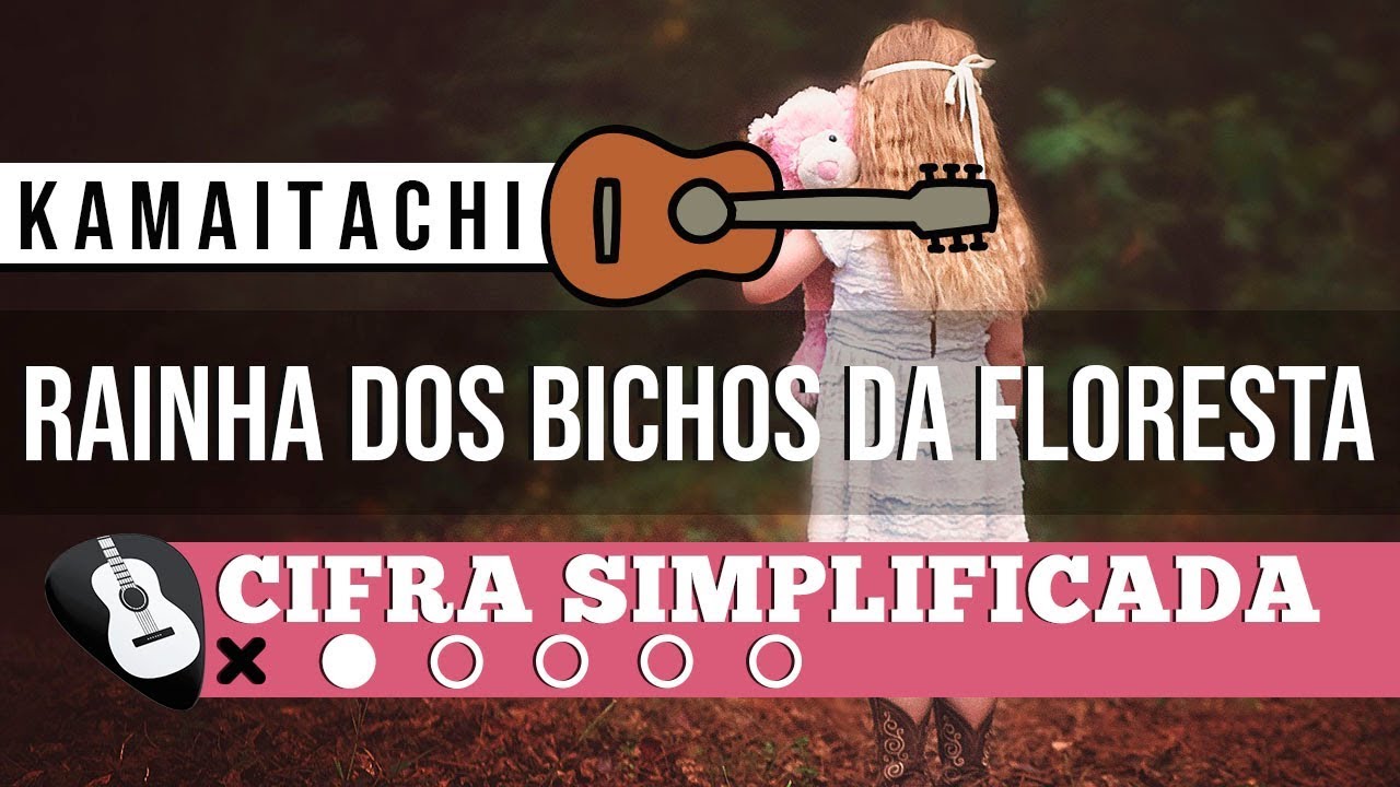 CIFRA RAINHA DOS BICHOS DA FLORESTA KAMAITACHI• VIOLÃO -ZAP(31)9 9244 8620 PARA AULAS ONLINE AO VIVO