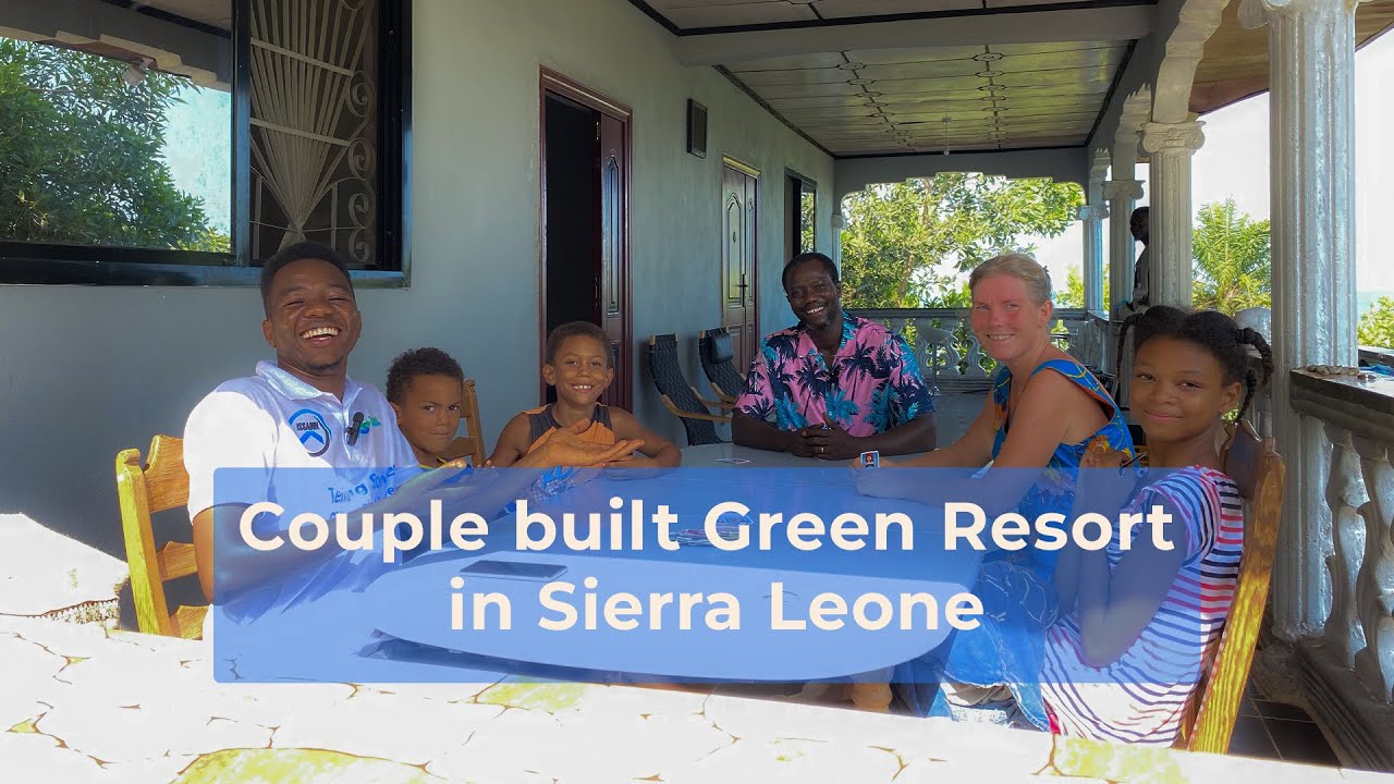 Couple built Green Resort in Sierra Leone