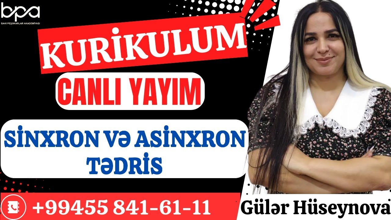 SİNXRON VƏ ASİNXRON TƏDRİS. CANLI YAYIM GÜLƏR HÜSEYNOVA 055-841-61-11