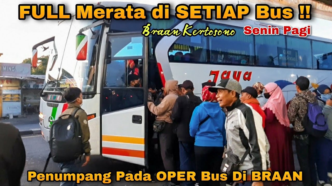 FULL Merata di SETIAP BUS‼Senin Pagi di BRAAN Kertosono||Penumpang Pada OPER Bus Disini