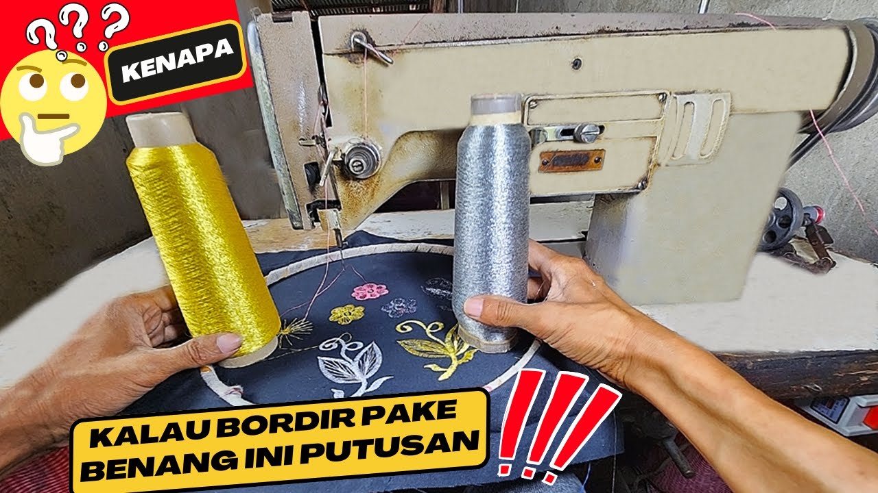 CARA MENGATASI PENYEBAB BENANG EMAS DI MESIN BORDIR SERING PUTUSAN DAN LONCAT