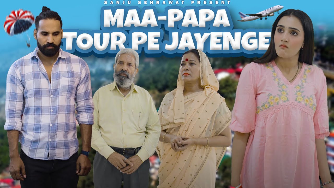 Maa Papa Tour Per Jayenge | Sanju Sehrawat 2.0 | Short Film