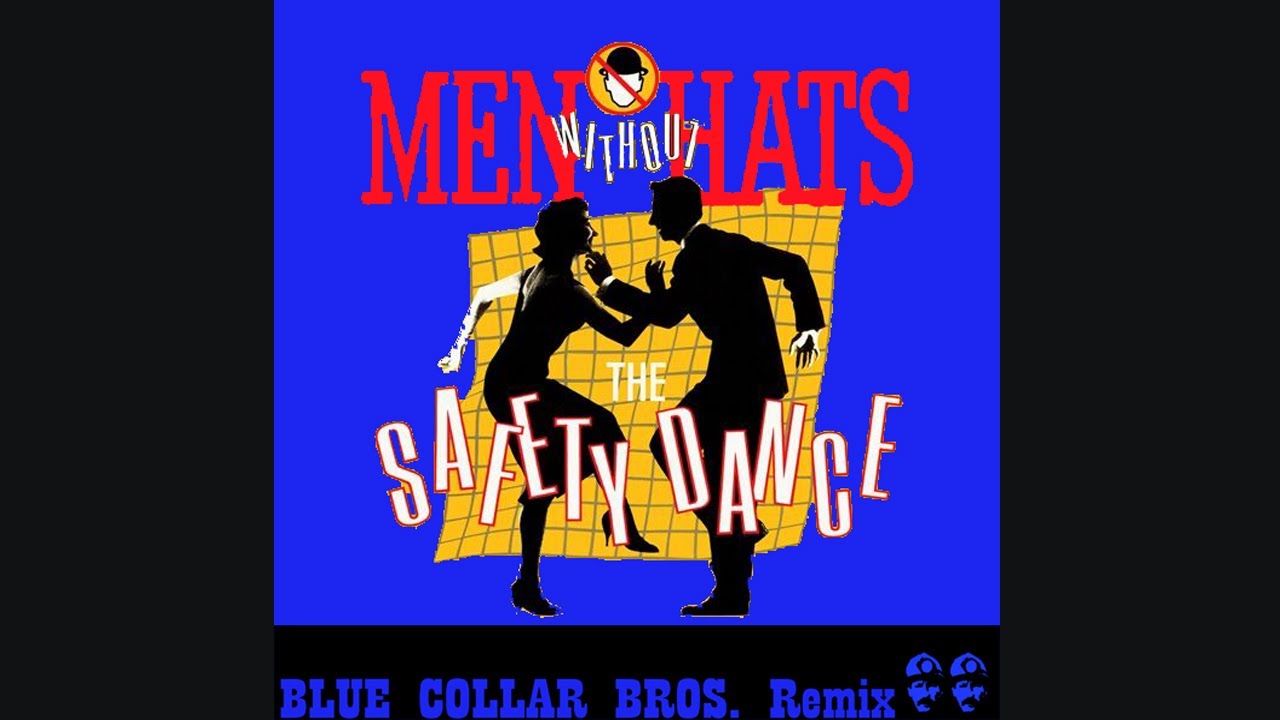 Men Without Hats - Safety Dance (Blue Collar Bros. remix)
