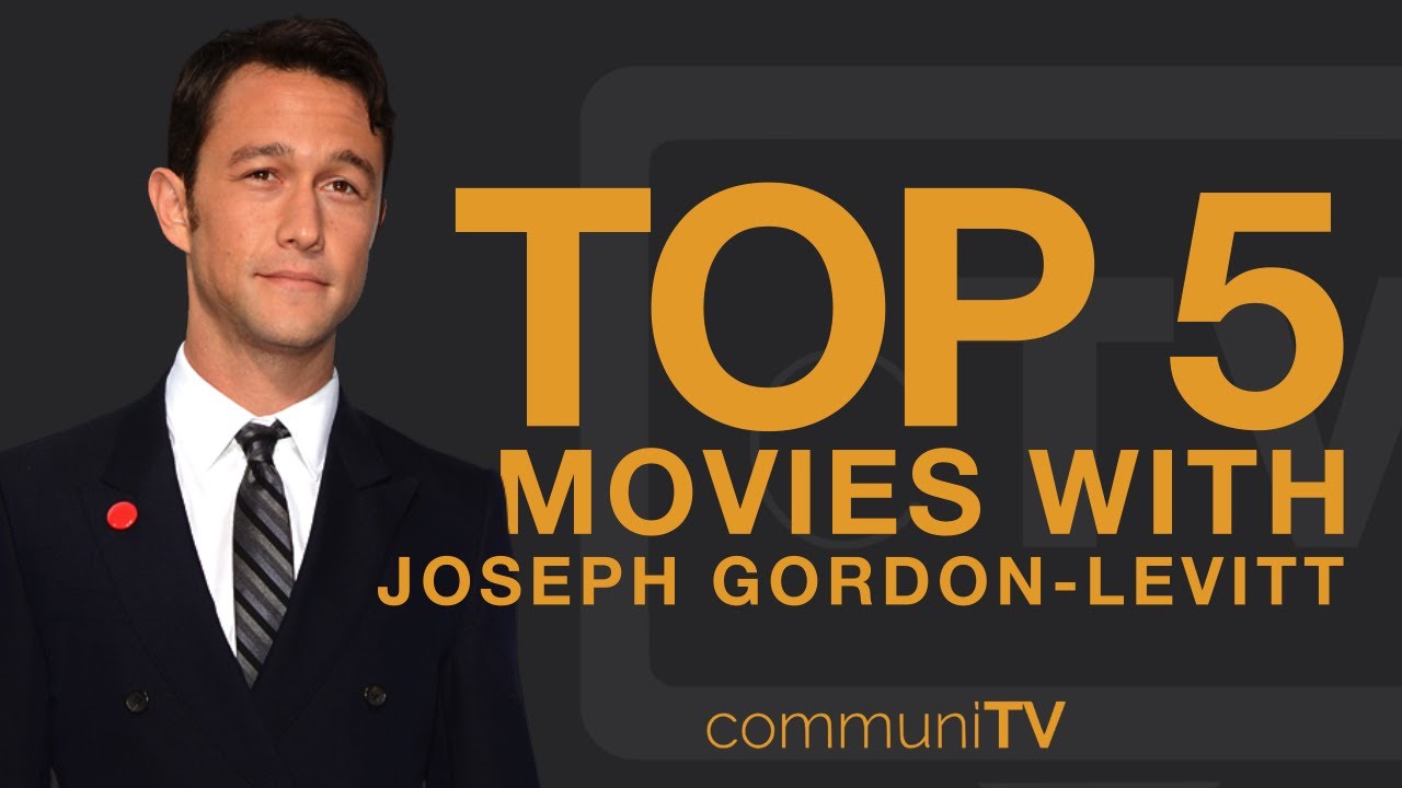TOP 5: Joseph Gordon-Levitt Movies