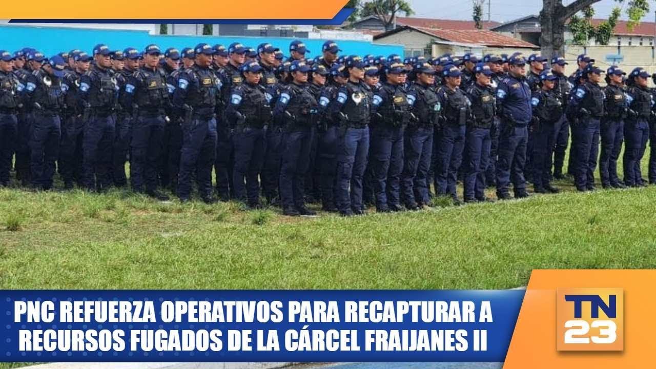 PNC refuerza operativos para recapturar a reos fugados de la cárcel Fraijanes II