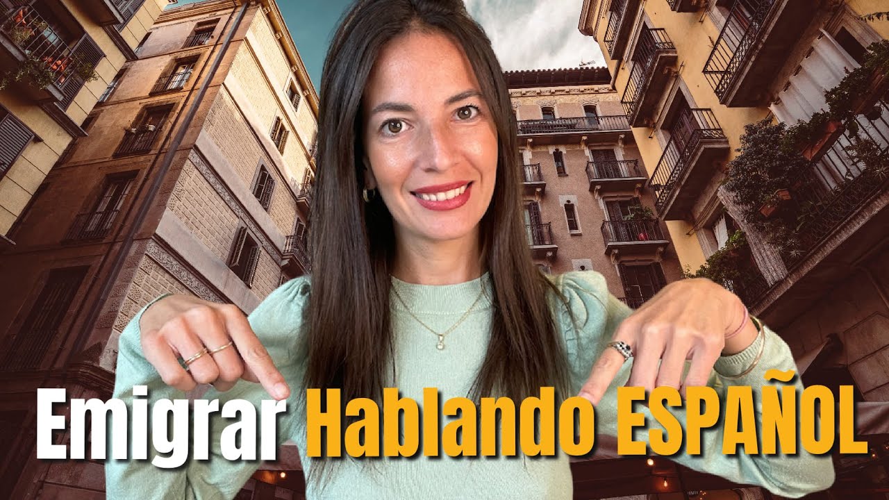 ✅ EMIGRAR HABLANDO S&Oacute;LO ESPA&Ntilde;OL