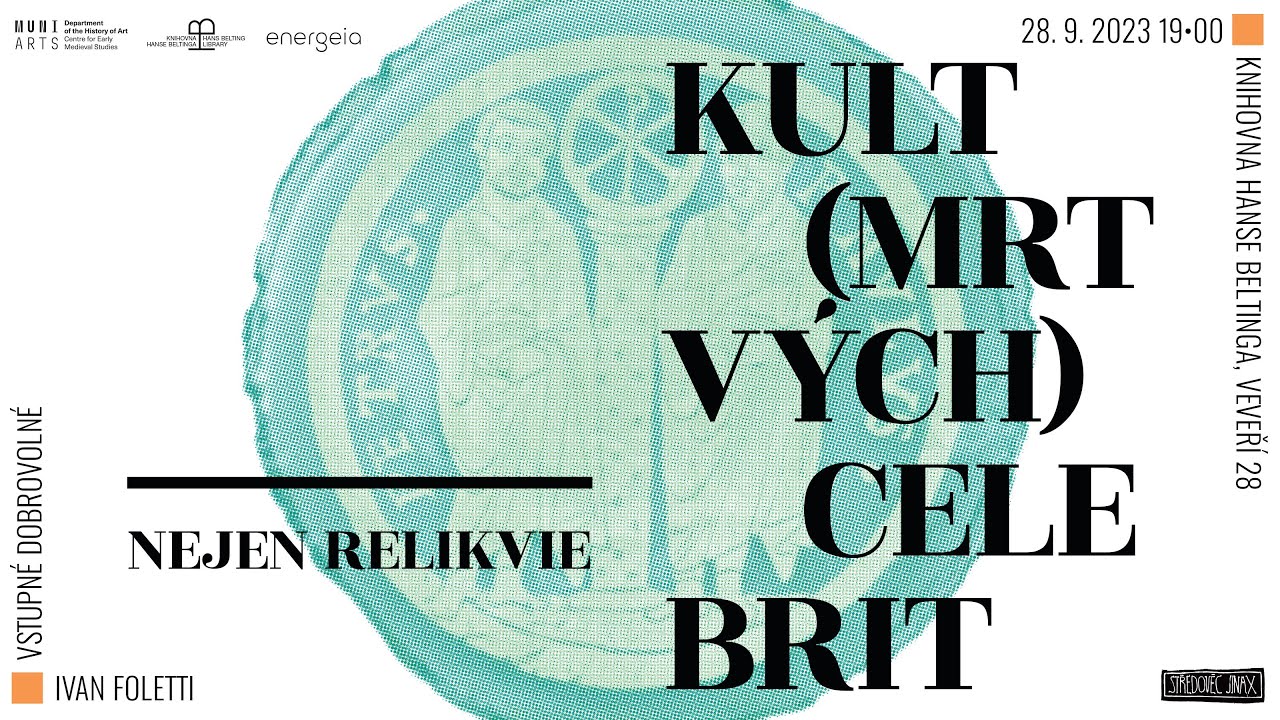 StředověC JinaX: Ivan Foletti – Kult (mrtvých) celebrit – nejen relikvie