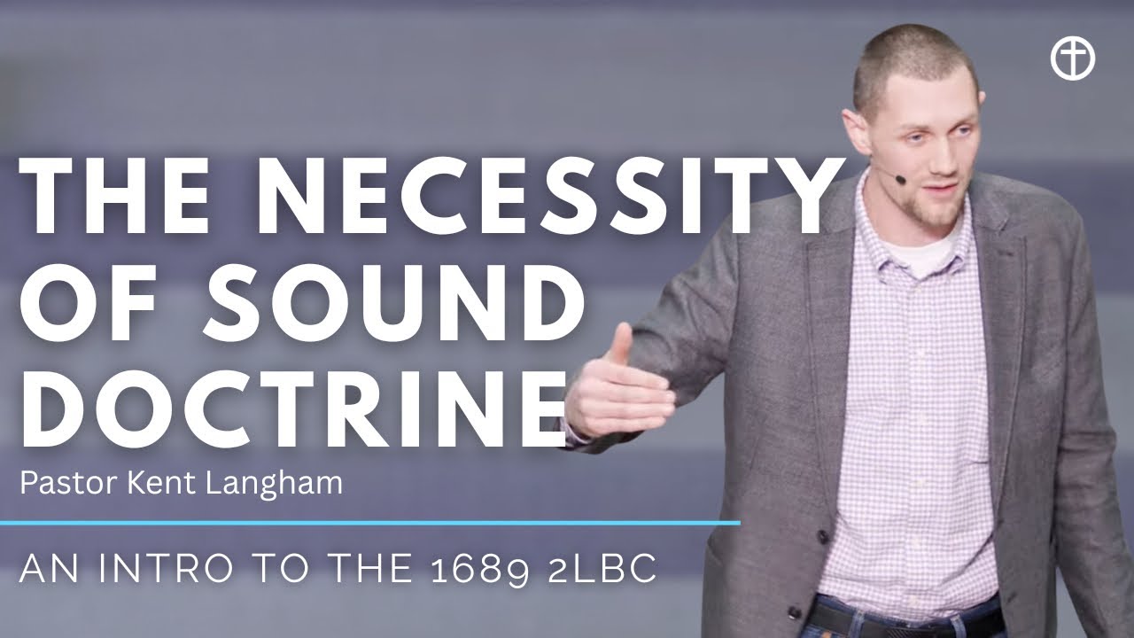 The Necessity of Sound Doctrine | Intro Study on the 1689 2LBC (pt.2)