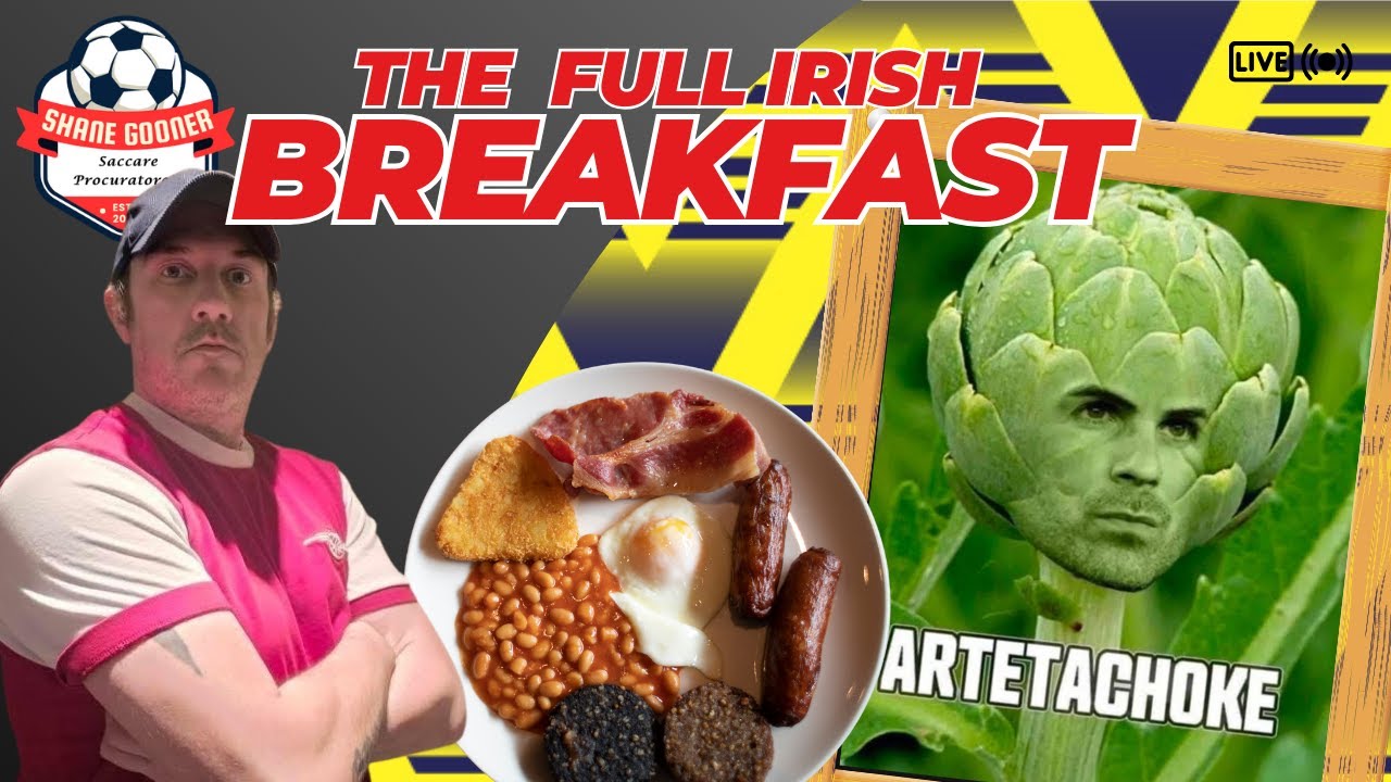 🤬ARTETA IS A COWARD🤬ODEGAARD IS A FRAUD🤬BLOOD ON TOP GOONER HANDS🍳The Full Irish Breakfast #269