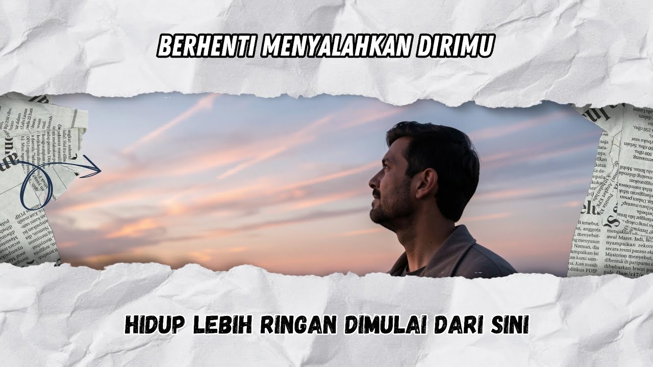 BERHENTI MENYALAHKAN DIRIMU: Saat Damai dengan Diri Jadi Awal Hidup yang Lebih Ringan