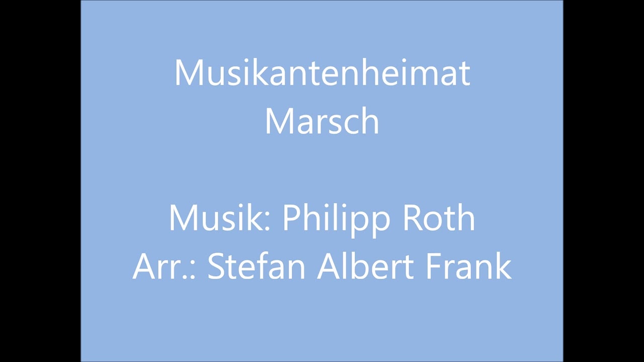 Musikantenheimat (Marsch) - Philipp Roth/Stefan Albert Frank