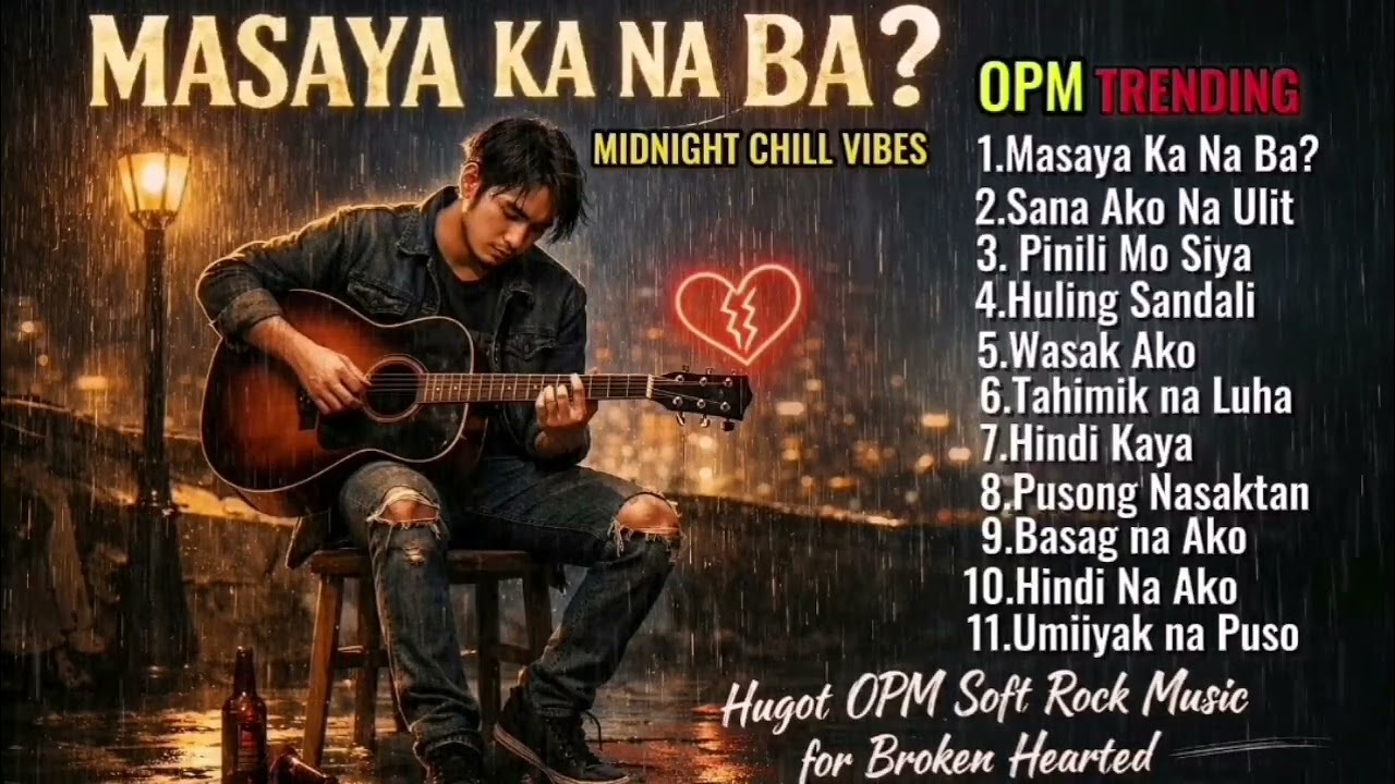 MASAYA KA NA BA? 🔥 I 🔥🎸OPM HUGOT FOR BROKEN HEARTED SONG PLAYLIST 🔥🎧