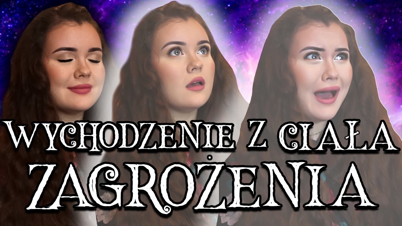 ZAGROŻENIA związane z WYCHODZENIEM Z CIAŁA 🚫 MUSISZ TO WIEDZIEĆ, ZANIM ZACZNIESZ PODR&Oacute;ŻE ASTRALNE