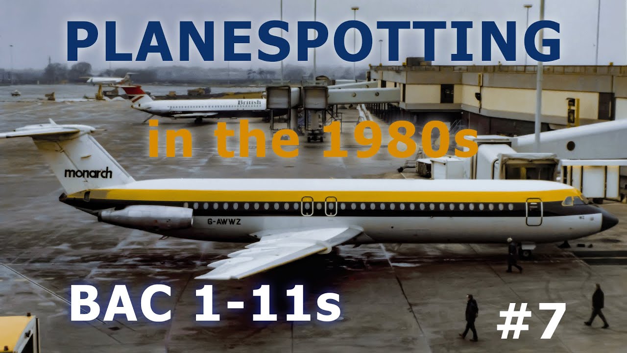 PLANESPOTTING | MANCHESTER & HEATHROW Airports | 1980s | BAC 1-11 | Part 7