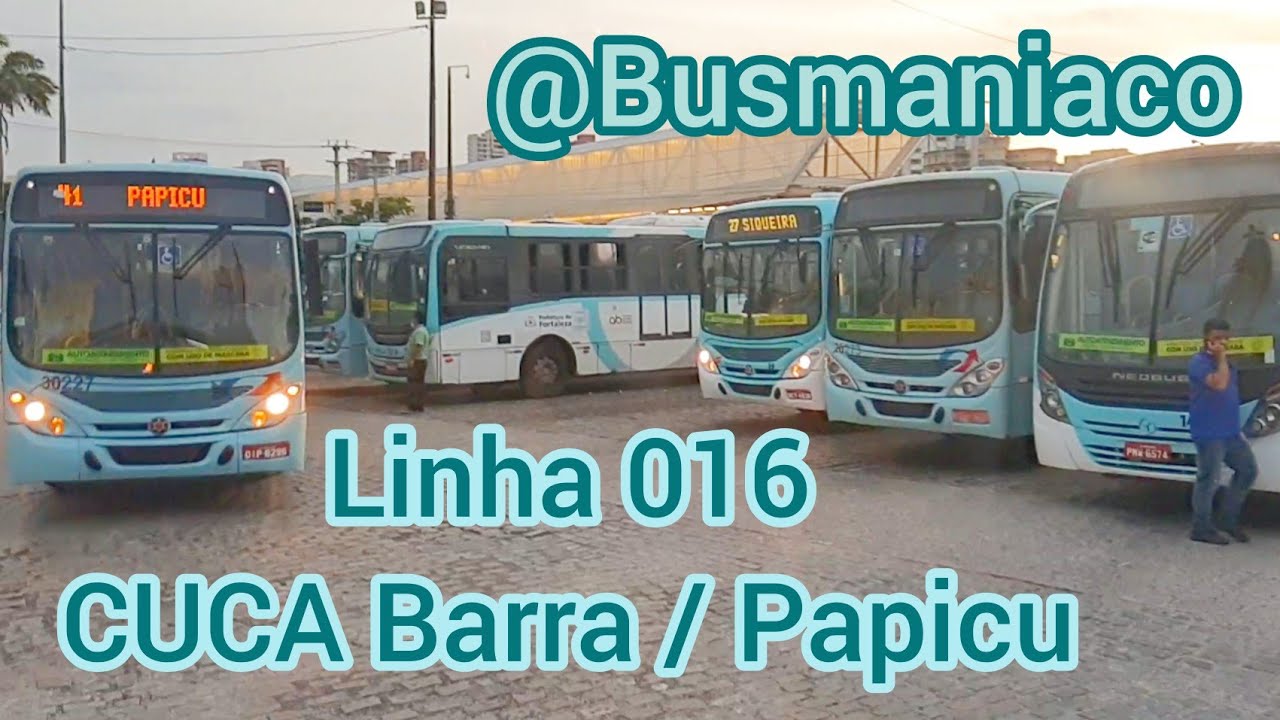 Linha 016 CUCA Barra / Papicu Terminal #Busmaniaco #TerminalPapicu #barradoceara