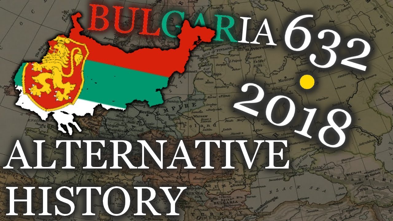 Alternative History of BULGARIA - 632 - 2018