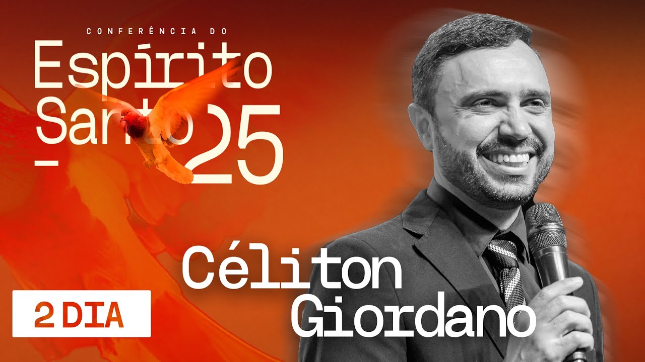 SESSION 2 - CELITON GIORDANO | CONFERÊNCIA DO ESPÍRITO SANTO 2025 | LAGOINHA BRASÍLIA