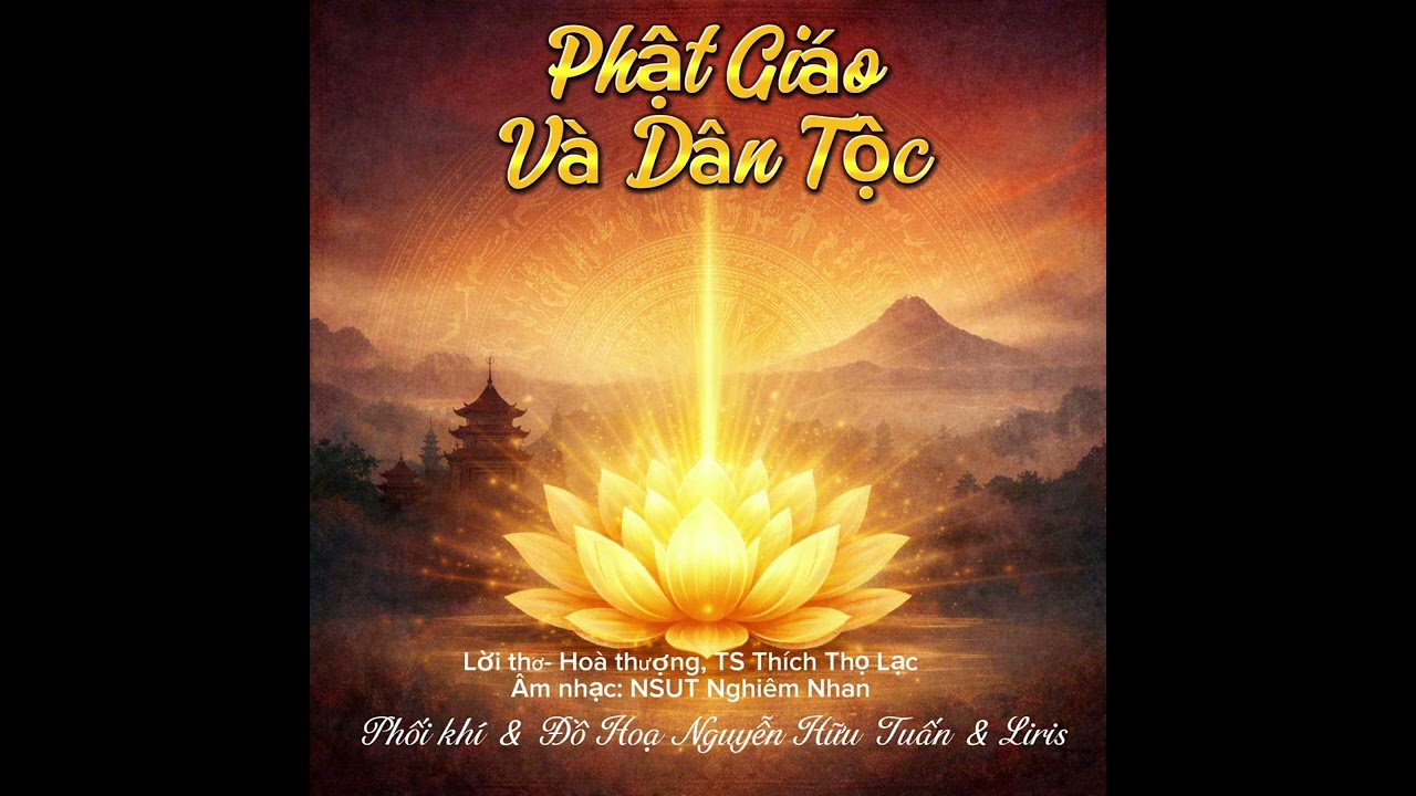 PHẬT GIÁO VÀ DÂN TỘC. Thơ Hoà thượng Ts Thích Thọ Lạc. Âm nhạc & Phối khí: Nghiêm Nhan - Hữu Tuấn.