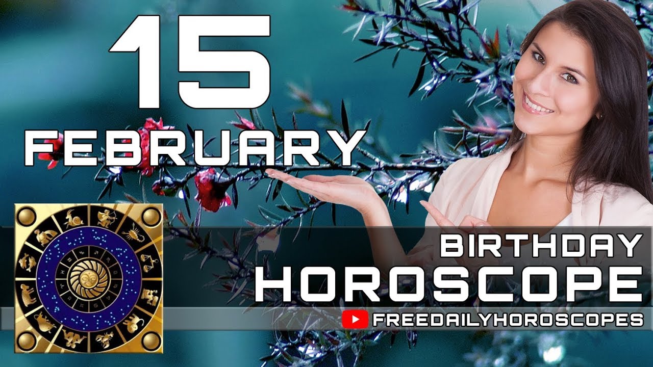 February 15 - Birthday Horoscope Personality