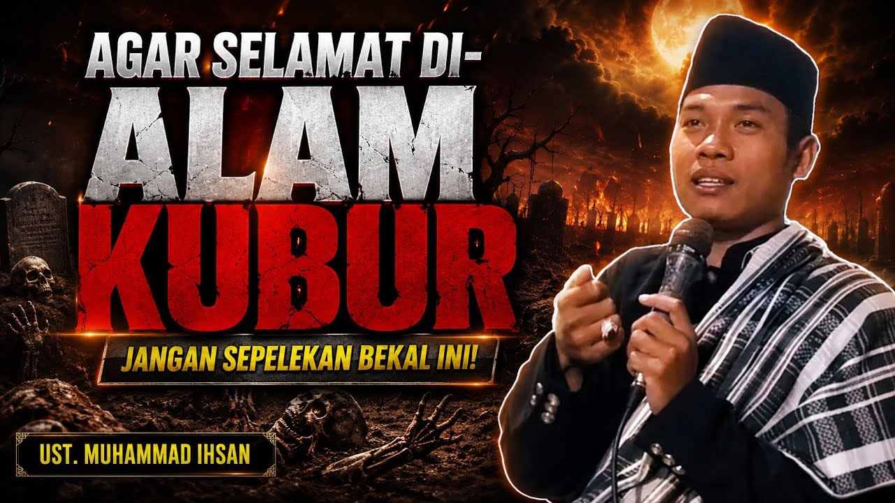 UST. MUHAMMAD IHSAN‼️AGAR SELAMAT DI ALAM KUBUR