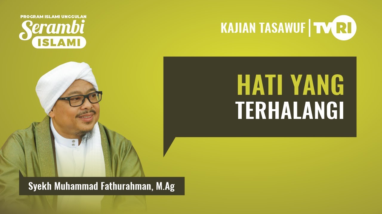 Serambi Islami [117] HATI YANG TERHALANGI - Syekh Akbar M. Fathurahman | Kajian Tasawuf