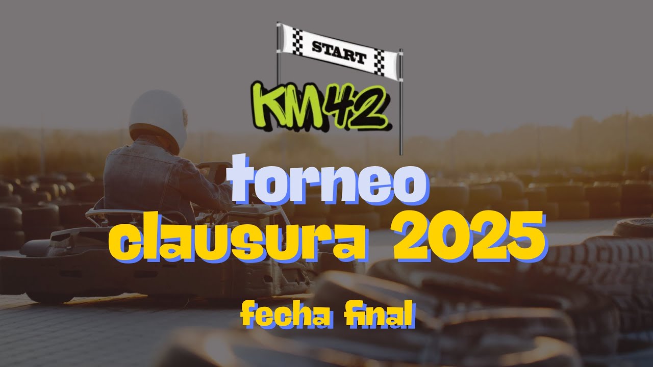 Fecha Final Torneo Clausura 2025 - KM42