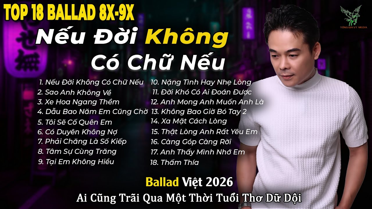 Những Bản Ballad Việt Hay 2026 | Top 18 Ca Khúc Hay Ký Ức Gợi Về 8x-9x | Nếu Đời Không Có Chữ Nếu