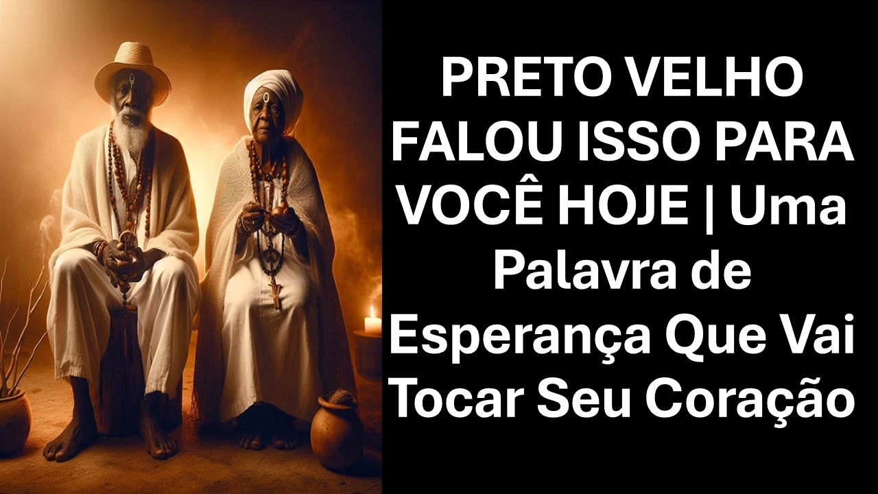 PRETO VELHO FALOU ISSO PARA VOCÊ HOJE | Uma Palavra de Esperança Que Vai Tocar Seu Coração